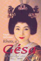 Kiharu Nakamura : Kiharu, a gésa - Egy ismeretlen világ rejtelmei