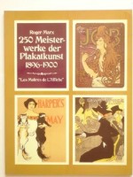 Marx, Roger : 250 Meisterwerke der Plakatkunst 1896 - 1900. Les Maitre de L'Affiche.