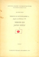 Kondó Ken : NIHON-GO KYOUKASHO 4. Japán nyelvkönyv IV. NIHON-GO. Japán nyelv II.