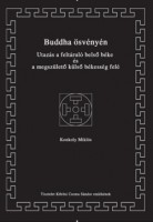 Konkoly Miklós : Buddha ösvényén. Utazás a feltáruló belső béke és a megszülető külső békesség felé