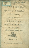 Potyó Ferenc : Az Úr vatsorája egy ünnepi beszédben, mellyet tartott ... Úrnapján Potyó Ferentz ... maros-vásárhelyi káplány 1815