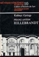 Kelényi György : Franz Anton Hillebrandt