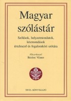 Bárdosi Vilmos (Főszerk.) : Magyar szólástár. Szólások, helyzetmondatok, közmondások értelmező és fogalomköri szótára