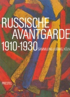 Russische Avantgarde 1910-1930. Sammlung Ludwig, Köln.
