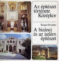Tompos Erzsébet : A bizánci és az iszlám építészet