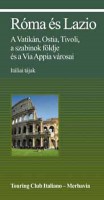 Justh Szilvia (szerk.) : Róma és Lazio - A Vatikán, Ostia, Tivoli, a szabinok földje és a Via Appia városai