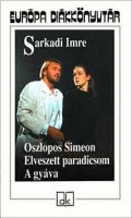 Sarkadi Imre : Oszlopos Simeon - Elveszett paradicsom - A gyáva