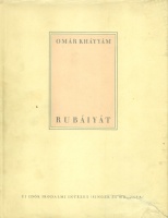 Omár Kháyyám : Rubáiyát. A perzsa csillagász-költő versei.