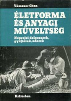 Vámszer Géza : Életforma és anyagi műveltség - Néprajzi dolgozatok, gyűjtések, adatok (1930-1975)