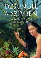 Forgács Zsuzsa Bruria (szerk.) : Dzsungel a szívben - Lányok és anyák antológiája