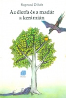 Soproni Olivér : Az életfa és a madár a kerámián