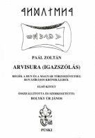 Paál Zoltán : Arvisura (Igazszólás). Regék a hun és a magyar törzsszövetség rovásírásos krónikájából I-II.