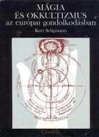 Seligmann, Kurt  : Mágia és okkultizmus az európai gondolkozásban