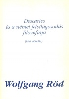 Röd, Wolfgang : Descartes és a német felvilágosodás filozófiája (Hat előadás)