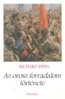 Pipes, Richard : Az orosz forradalom története