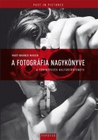 Marien, Mary Warner : A fotográfia nagykönyve. A fényképezés kultúrtörténete.