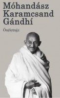 Gándhi, Móhandász Karamcsand : Önéletrajz. Avagy kísérleteim az igazsággal