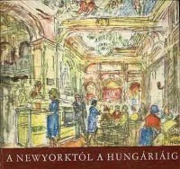 Konrádyné Gálos Magda (szerk.) : A Newyorktól a Hungáriáig