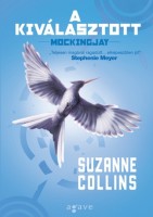 Collins, Suzanne  : A kiválasztott - Mockingjay. Az Éhezők Viadala-trilógia 3. kötete.
