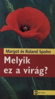 Spohn, Margot  - Spohn, Roland  : Melyik ez a virág?