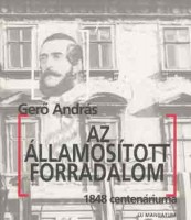 Gerő András : Az államosított forradalom (1848 centenáriuma)