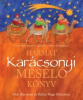 Hartman, Bob - Kállai Nagy Krisztina (ill.) : Karácsonyi mesélő könyv. Történetek, mesék és legendák a közös ünnepléshez