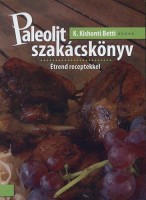 Kishonti Betti, K. : Paleolit szakácskönyv - Étrend receptekkel