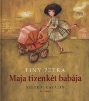 Finy Petra - Szegedi Katalin (rajz) : Maja tizenkét babája