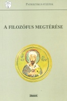 Boros István (szerk.) : A filozófus megtérése - Alexandriai Szent (Cirill) Kyrillos párbeszéde a pogány filozófusokkal
