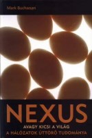 Buchanan, Mark : Nexus, avagy kicsi a világ - A hálózatok úttörő tudománya