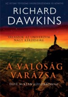 Dawkins, Richard - McKean, Dave (ill.) : A valóság varázsa. Válaszok az univerzum nagy kérdéseire