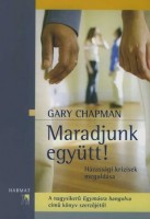 Chapman, Gary : Maradjunk együtt! Házassági krízisek megoldása