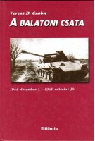 Veress D. Csaba : A balatoni csata - 1944. december 1. - 1945. március 30.