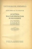 Osztrák-magyar vöröskönyv - Diplomáciai ügyiratok Ausztria-Magyarországnak Romániához való viszonyáról az 1914. évi július hó 22-től 1916. évi augusztus hó 27-ig terjedő időben.