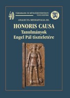 Neumann Tibor; Rácz György (szerk.) : Honoris causa. Tanulmányok Engel Pál tiszteletére