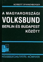 Spannenberger, Norbert : A magyarországi Volksbund Berlin és Budapest között, 1938-1944