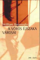 Burroughs, William : A vörös éjszaka városai