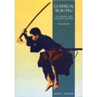Draeger, Donn F. : Classical Bujutsu. The Martial Arts and Ways of Japan