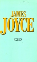 Joyce, James : Exiles. A Play in Three Acts.