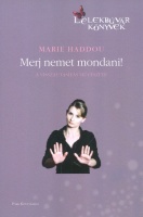 Haddou, Marie : Merj nemet mondani! - A visszautasítás művészete