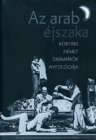 Szilágyi Mária (szerk.) : Az arab éjszaka - Kortárs német drámaírók antológiája