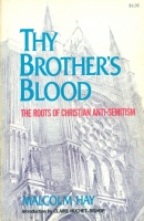Hay, Malcolm : Thy Brother's Blood. The Roots of Christian  Anti-semitism