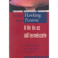 Hawking, Stephen - Penrose, Roger  : A tér és az idő természete 
