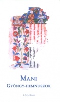 Mani : Gyöngy-himnuszok. Válogatás manicheus szövegekből