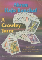 Banzhaf, Akron-Hajo : A Crowley-Tarot - Kézikönyv Aleister Crowley és Lady Frieda Harris kártyáihoz