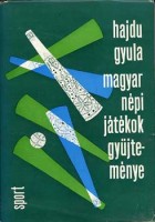 Hajdu Gyula (szerk.) : Magyar népi játékok gyűjteménye