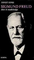 Jones, Ernest : Sigmund Freud élete és munkássága