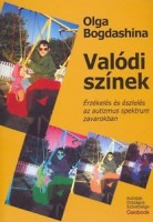 Bogdashina, Olga : Valódi színek. Érzékelés és észlelés az autizmus spektrum zavarokban