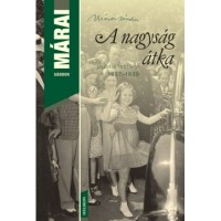 Márai Sándor : A nagyság átka. Publicisztikai írások 1937-1939