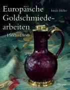 Heller, Istvan : Europäische Goldschmiedearbeiten 1560-1860